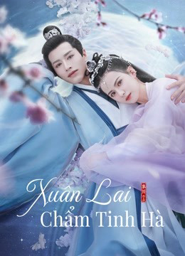 Poster Phim Xuân Lai Chẩm Tinh Hà (Cry Me A River of Stars)